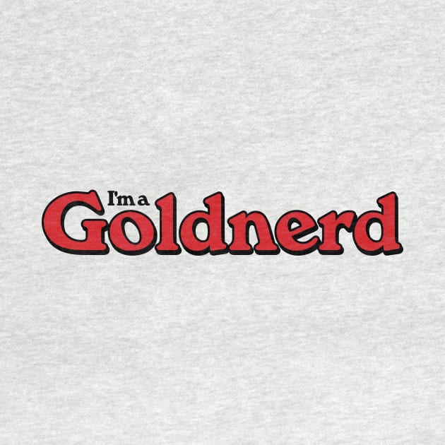 I'm a Goldnerd by Heyday Threads